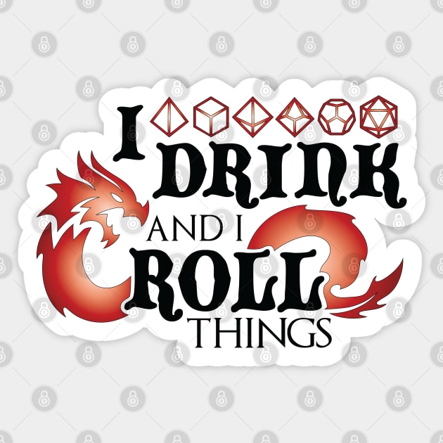 I Drink & I Roll Things (Chromatic Dragon / Black) Sticker by Moon Phoenix Crafts & Designs